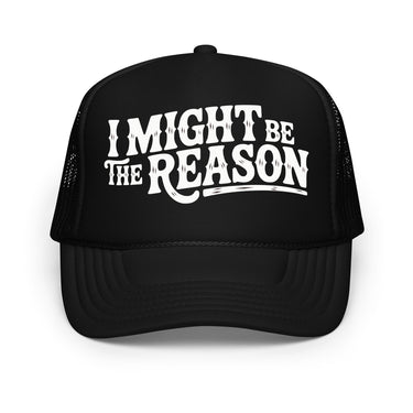 The Reason Foam trucker hat - Sunlit Funlit Country Music Tees